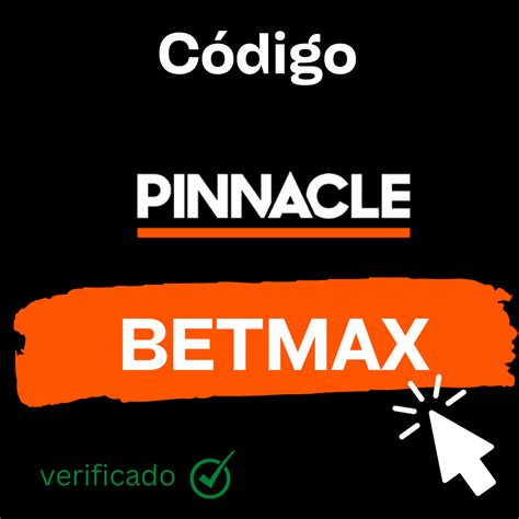 codigo promocional pinnacle|Código VIP Pinnacle Dezembro 2021: BETMAX .